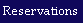Reservations